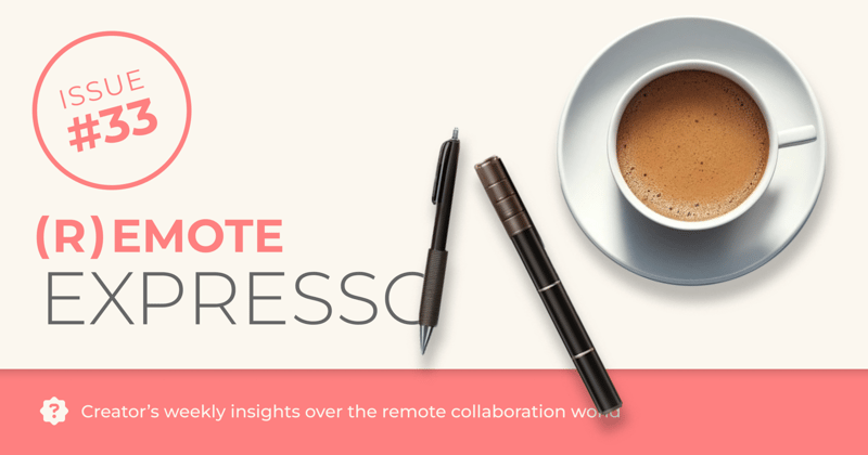 ☕️ (R)emote Expresso #33