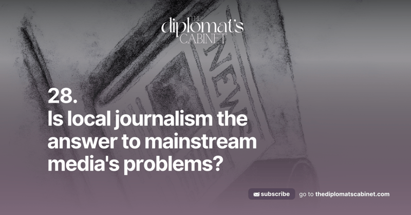 28. Is local journalism the answer to mainstream media's problems?