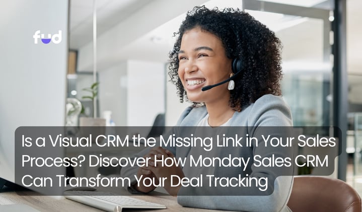 Is a Visual CRM the Missing Link in Your Sales Process? Discover How Monday Sales CRM Can Transform Your Deal Tracking