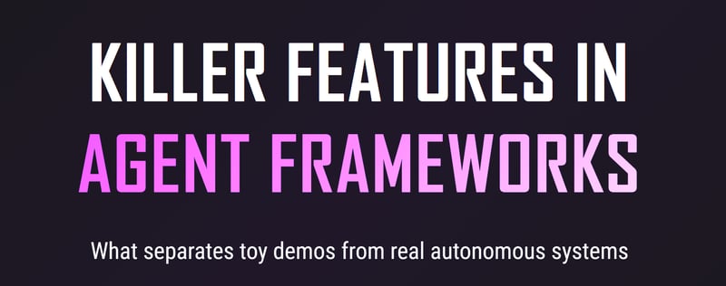 Killer Agent Framework features