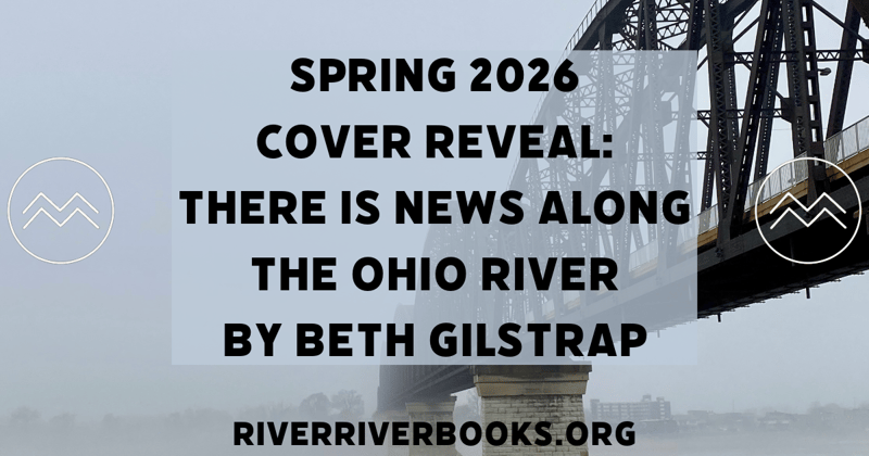Cover Reveal: There Is News Along the Ohio River by Beth Gilstrap