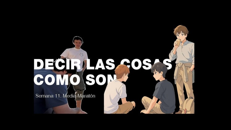 Decir las cosas como son.