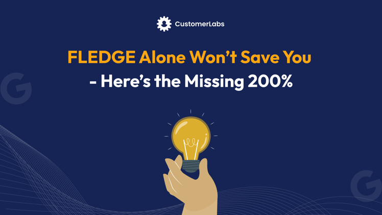FLEDGE Alone Won’t Save You -  Here’s the Missing 200%