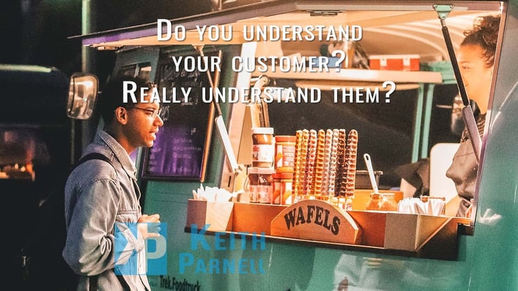 Do you understand your customer? Really understand them?
