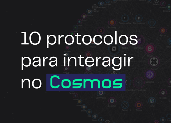 10 protocolos para interagir na Cosmos (Parte 1)