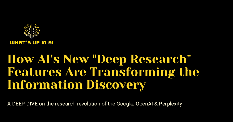How AI's New "Deep Research" Features Are Transforming the Information Discovery 🔍