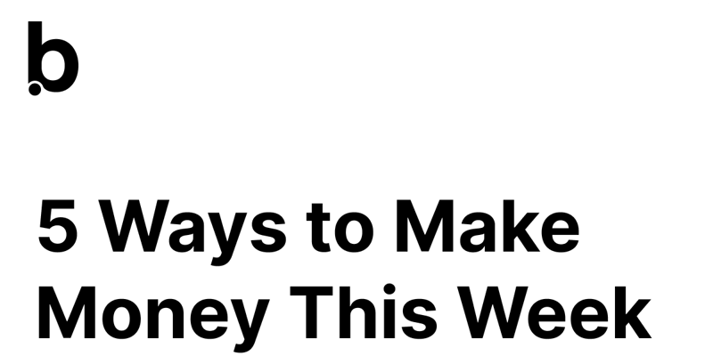 5 Ways to Make Money This Week