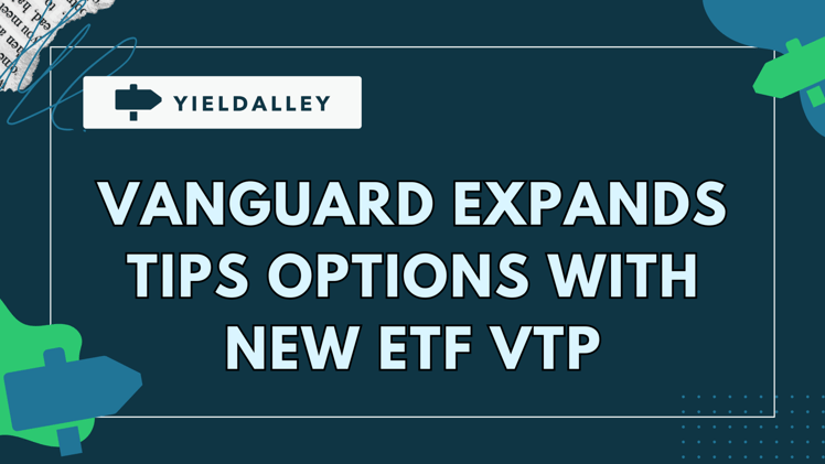 Vanguard Expands TIPS Options with New Total Inflation-Protected Securities ETF (VTP)
