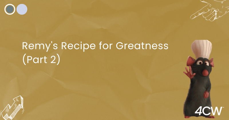 Take it from Chef Gusteau, Learn it from Remy (Part 2)