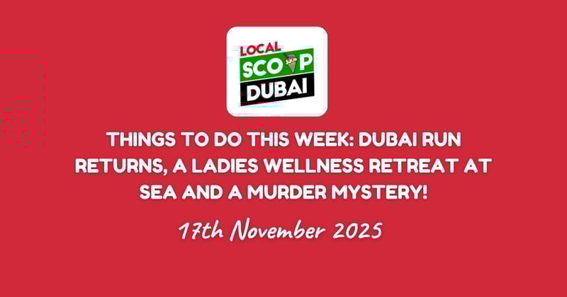 Things to do this week: Dubai Run Returns, A Ladies Wellness Retreat at Sea and a Murder Mystery!