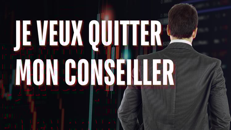 Je veux quitter mon conseiller