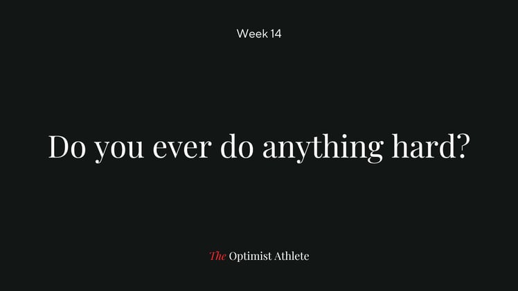 Do You Ever Do Anything Hard?