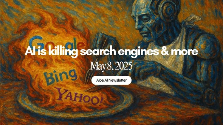AI is killing search engines & more (May 8, 2025)