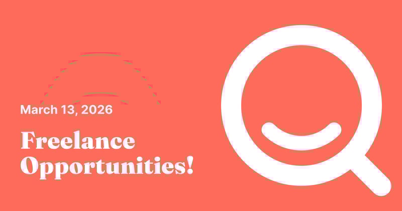March 13, 2026 Freelance Opportunities!