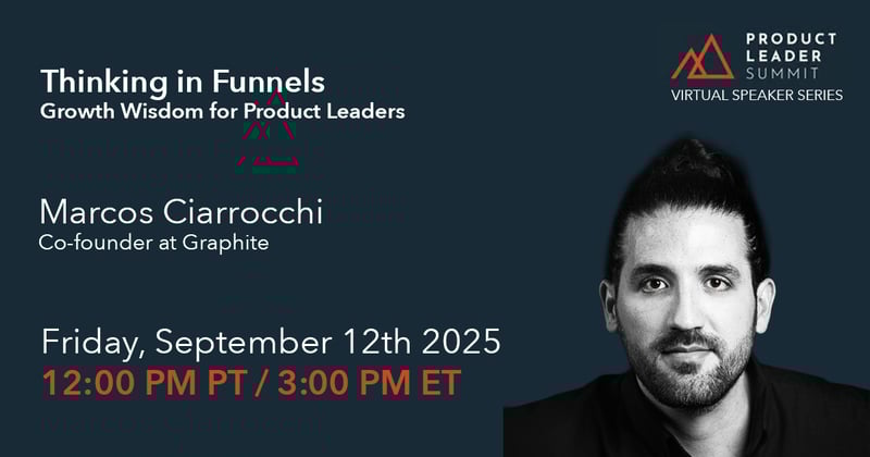 EVENT—9/12/2025 Thinking in Funnels - Growth Wisdom for Product Leaders