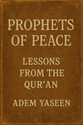 Prophets of Peace: Lessons from the Qur’an