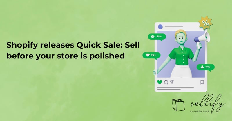 Shopify releases Quick Sale: Sell before your store is polished