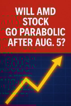 Will AMD Stock Go Parabolic After Aug. 5?