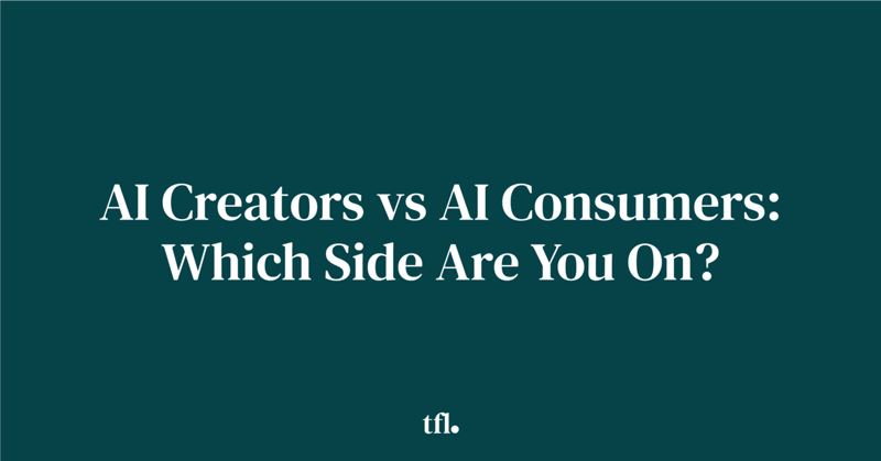 AI Creators vs AI Consumers: Which Side Are You On?