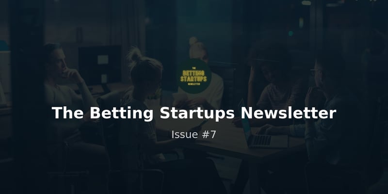 The Betting Startups Newsletter - July 2022