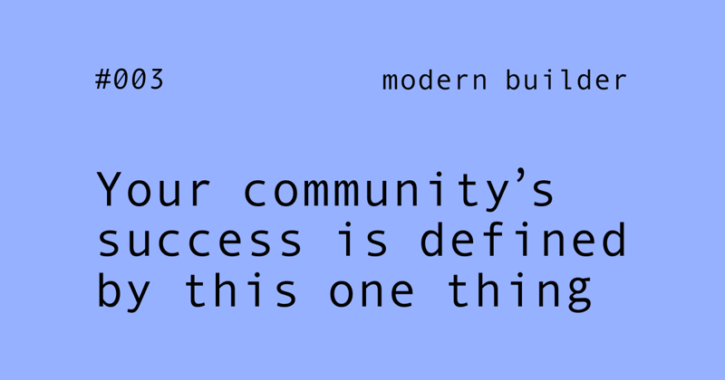 Your community's success is defined by this one thing