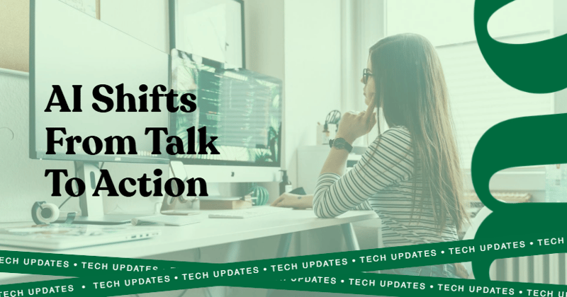AI Shifts From Talk To Action