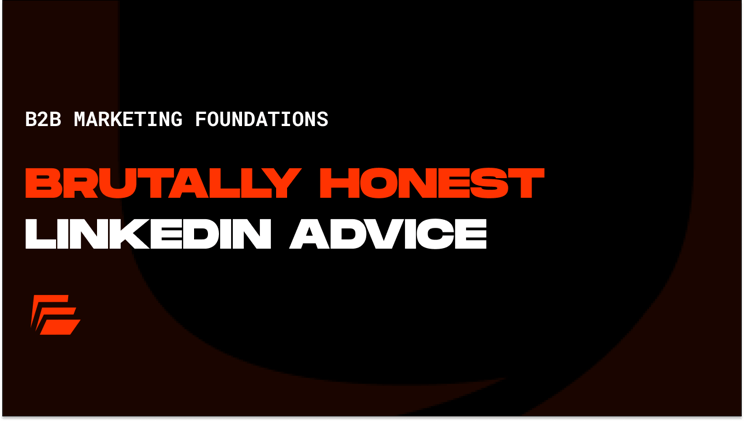 Brutally honest LinkedIn growth advice