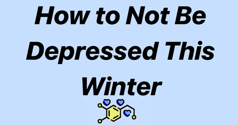 How to Not Be Depressed This Winter