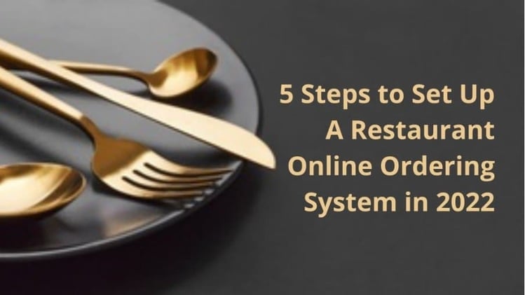 5 Steps to Set Up a Restaurant Ordering System in 2022