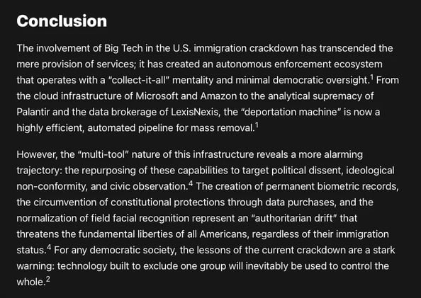 Big Tech's involvement in the U.S. immigration crackdown has created an enforcement ecosystem that operates with a “collect-it-all” mentality and minimal democratic oversight.