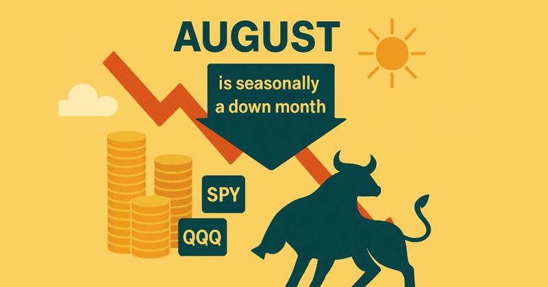 August is seasonally a down month (Packed with Opportunities)
