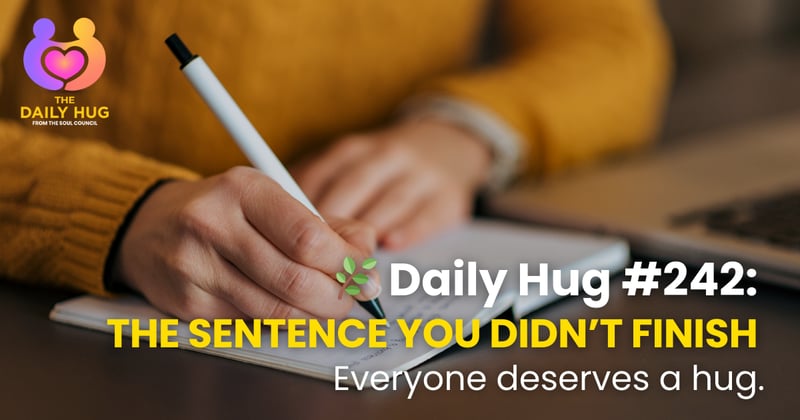 🌿 Daily Hug #242: The Sentence You Didn’t Finish