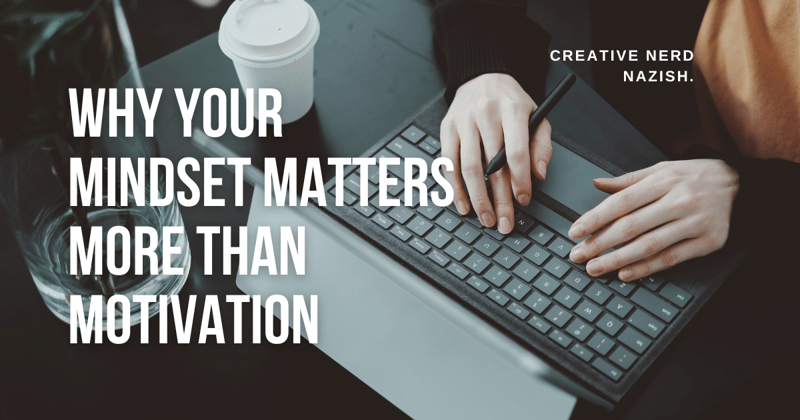 Change Begins Within: Why Your Mindset Matters More Than Motivation. (From a woman to another)