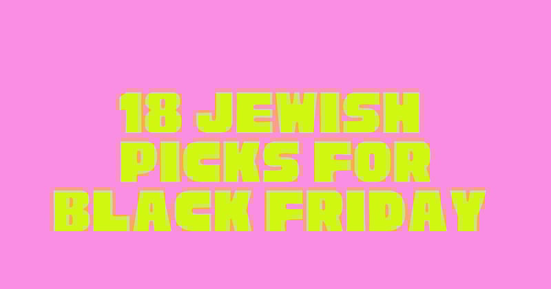 18 Jewish Picks for Black Friday 