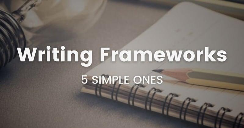 #32 Simple writing frameworks
