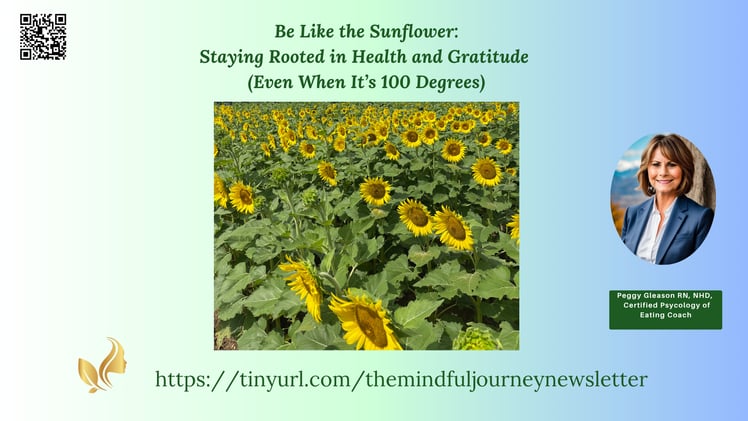  Be Like the Sunflower: Staying Rooted in Health and Gratitude (Even When It’s 100 Degrees)