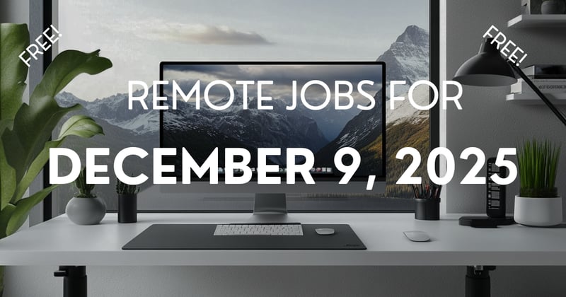 Remote jobs for December 9, 2025