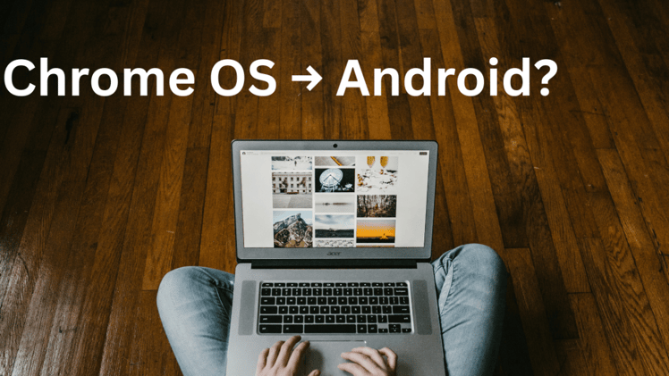 Chrome OS Is Becoming Android—Here’s Why That’s Huge