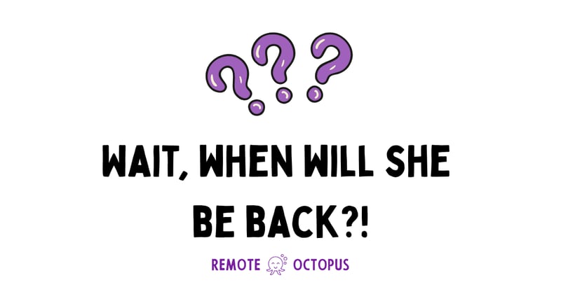 Wait, When Will She Be Back?! 