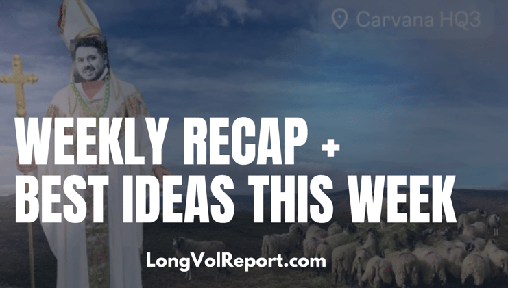 Weekly Recap & Best Ideas
