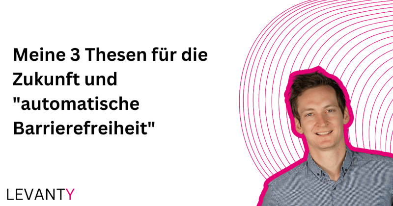 Meine 3 Thesen für die Zukunft und "automatische Barrierefreiheit"