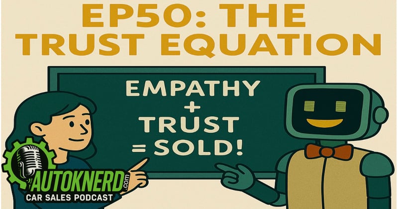 EP50 The Trust Equation: Empathy + Trust = SOLD
