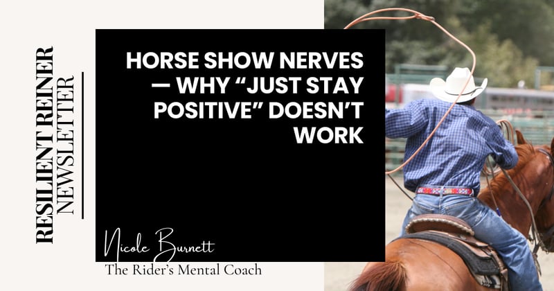 Horse Show Nerves — Why “Just Stay Positive” Doesn’t Work