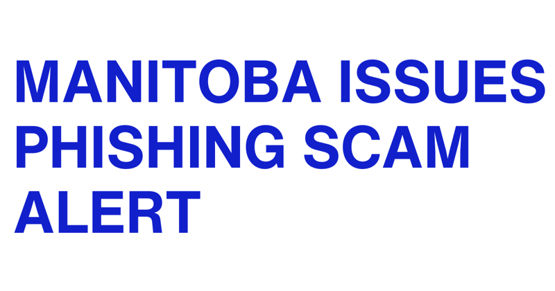 Manitoba Issues Phishing Scam ALERT