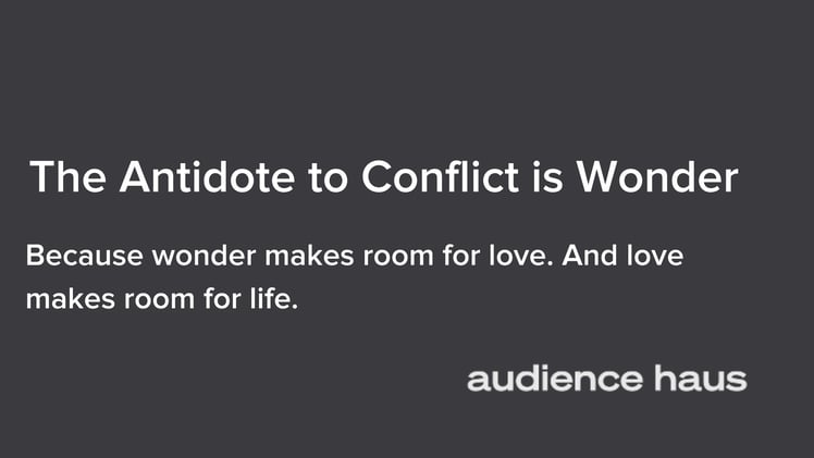 The Antidote to Conflict is Wonder