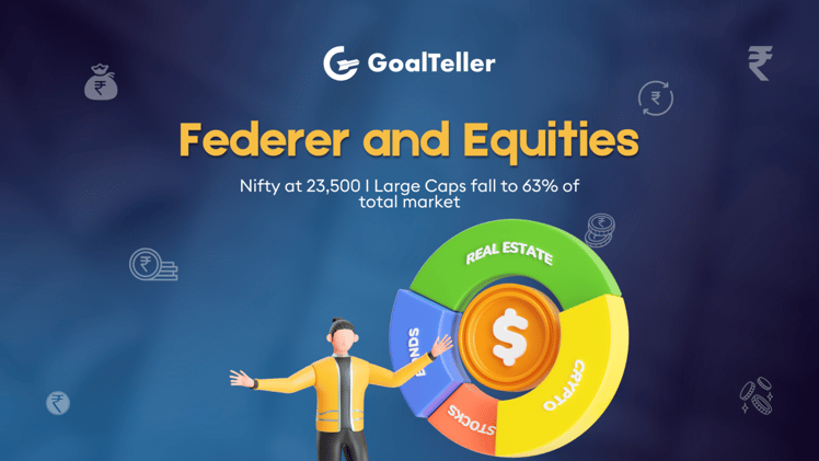 Federer and Equities I Nifty at 23,500 I Large Caps fall to 63% of total market
