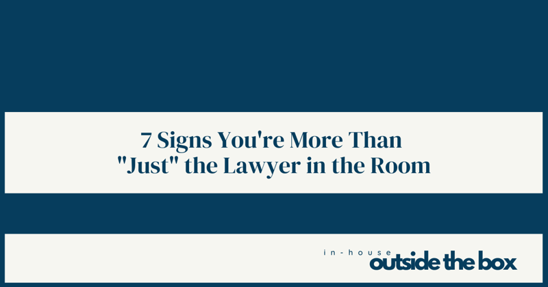7 Signs You're More Than "Just" the Lawyer in the Room