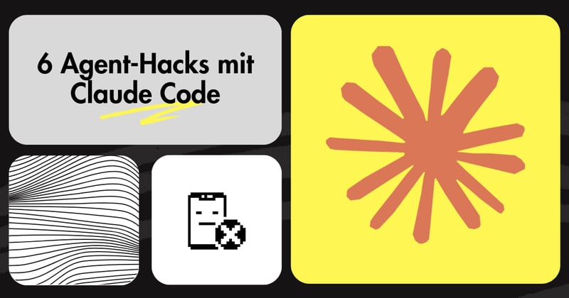 6 Agent-Hacks mit Claude Code