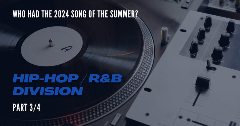 🍦 Song of the Summer 2024: Hip-Hop/R&B Division 🎧