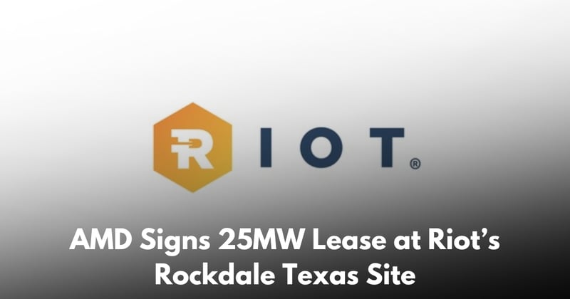 Riot Secures AMD Lease and Begins Rockdale HPC Retrofit